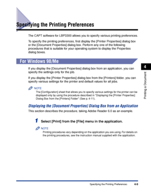 Page 1944-9Specifying the Printing Preferences
Printing a Document
4
Specifying the Printing Preferences
The CAPT software for LBP3300 allows you to specify various printing preferences.
To specify the printing preferences, ﬁrst display the [Printer Properties] dialog box 
or the [Document Properties] dialog box. Perform any one of the following 
procedures that is suitable for your operating system to display the Properties 
dialog boxes.
For Windows 98/Me
If you display the [Document Properties] dialog box...