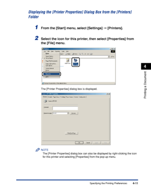 Page 1964-11
Printing a Document
4
Specifying the Printing Preferences
Displaying the [Printer Properties] Dialog Box from the [Printers] 
Folder
1From the [Start] menu, select [Settings]  [Printers].
2Select the icon for this printer, then select [Properties] from 
the [File] menu.
The [Printer Properties] dialog box is displayed.
NOTE
The [Printer Properties] dialog box can also be displayed by right-clicking the icon 
for this printer and selecting [Properties] from the pop-up menu.
 