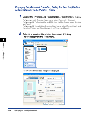 Page 1994-14
Printing a Document
Specifying the Printing Preferences
4
Displaying the [Document Properties] Dialog Box from the [Printers 
and Faxes] Folder or the [Printers] Folder
1Display the [Printers and Faxes] folder or the [Printers] folder.
For Windows 2000: From the [Start] menu, select [Settings]  [Printers].
For Windows XP Professional/Server 2003: From the [Start] menu, select [Printers 
and Faxes].
For Windows XP Home Edition: From the [Start] menu, select [Control Panel], and 
then click [Printers...