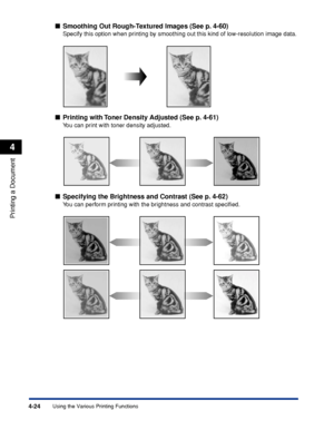 Page 2094-24
Printing a Document
Using the Various Printing Functions
4
Smoothing Out Rough-Textured Images (See p. 4-60)
Specify this option when printing by smoothing out this kind of low-resolution image data.
Printing with Toner Density Adjusted (See p. 4-61)
You can print with toner density adjusted.
Specifying the Brightness and Contrast (See p. 4-62)
You can perform printing with the brightness and contrast speciﬁed.
 