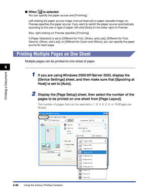 Page 2314-46
Printing a Document
Using the Various Printing Functions
4
When   is selected
You can specify the paper source and [Finishing].
Left-clicking the paper source image (manual feed slot or paper cassette image) on 
Preview speciﬁes the paper source. If you want to switch the paper source automatically 
according to the size or type of paper, left-click [Auto] on the lower right on Preview.
Also, right-clicking on Preview speciﬁes [Finishing].
If [Paper Selection] is set to [Different for First,...