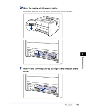 Page 3587-19
Troubleshooting
7
Paper Jams
20Open the duplex print transport guide.
Holding the green tab, push the duplex print transport guide downward.
21Remove any jammed paper by pulling it in the direction of the 
arrow.
 