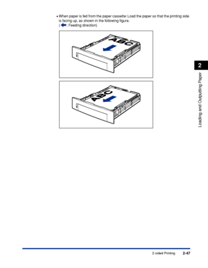 Page 922-47
Loading and Outputting Paper
2
2-sided Printing •
When paper is fed from the paper cassette: Load the paper so that the printing side 
is facing up, as shown in the following ﬁgure.
( : Feeding direction)
 