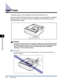 Page 3096-4Paper Feeder
Optional Accessories
6
Paper Feeder
The paper feeder is to be installed at the bottom of the printer unit.
Make sure that all the following items are contained in the package before installing 
the paper feeder. If any item is missing or damaged, please contact your local 
authorized Canon dealer.
WARNING
Be sure to turn the printer OFF, unplug the power plug, and then disconnect all 
the interface cables and power cord from the printer before installing the paper 
feeder. Otherwise, the...