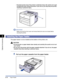 Page 3196-14
Optional Accessories
6
Paper Feeder•
The back portion (A) of the printer is relatively heavy. Be careful not to get 
off-balanced when lifting the printer. If you do so, you may drop the printer, 
resulting in personal injury.
IMPORTANT
Make sure that the front cover and manual feed slot cover are closed before 
carrying the printer.
 
Installing the Paper Feeder
The paper feeder is to be installed at the bottom of the printer unit.
CAUTION
•Put the printer or paper feeder down slowly and carefully....