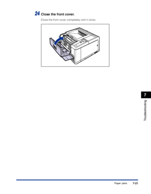 Page 2287-21
Troubleshooting
7
Paper Jams
24Close the front cover.
Close the front cover completely until it clicks.
 