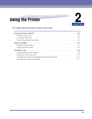 Page 36CHAPTER
2-1
2Using the Printer
This chapter describes the basic functions of this printer.Tu r n i ng the Printer ON/OFF . . . . . . . . . . . . . . . . . . . . . . . . . . . . . . . . . . . .\
 . . . . . . . . . . . 2-2
Turning the Printer ON  . . . . . . . . . . . . . . . . . . . . . . . . . . . . . . . . . . . .\
 . . . . . . . . . . . . . . . .  . . . . .2-2
Tu rning the Printer OFF  . . . . . . . . . . . . . . . . . . . . . . . . . . . . . . . . . . . .\
 . . . . . . . . . . . . . . . .  . . . .2-3...