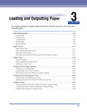 Page 48CHAPTER
3-1
3Loading and Outputting Paper
This chapter describes the types of paper that can be used with this printer, and how to load 
and output paper.Paper Requirements . . . . . . . . . . . . . . . . . . . . . . . . . . . . . . . . . . . . \
. . . . . . . . . . . . . . . . . 3-2
Usable Paper . . . . . . . . . . . . . . . . . . . . . . . . . . . . . . . . . . . .\
 . . . . . . . . . . . . . . . . . . . . .  . . . . . . .3-2
Printable Area . . . . . . . . . . . . . . . . . . . . . . . . . . . . . . ....