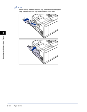 Page 613-14Paper Source
Loading and Outputting Paper
3
NOTE
Before closing the multi-purpose tray, remove any loaded paper.
Keep the multi-purpose tray closed when it is not used.
b
c
a
 