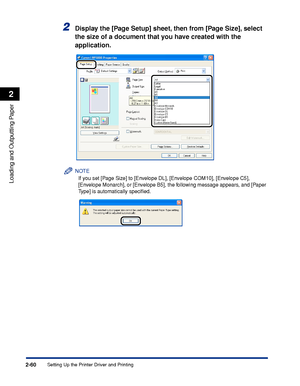 Page 103Setting Up the Printer Driver and Printing2-60
Loading and Outputting Paper
2
2Display the [Page Setup] sheet, then from [Page Size], select 
the size of a document that you have created with the 
application.
NOTE
If you set [Page Size] to [Envelope DL], [Envelope COM10], [Envelope C5], 
[Envelope Monarch], or [Envelope B5], the following message appears, and [Paper 
Type] is automatically speciﬁed.
 