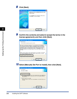 Page 1153-8Installing the CAPT Software
Setting Up the Printing Environment
3
8Click [Next].
9Conﬁrm the contents and select [I accept the terms in the 
license agreement], and then click [Next].
10Select [Manually Set Port to Install], then click [Next].
 