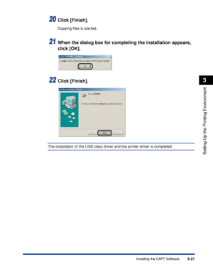 Page 1283-21Installing the CAPT Software
Setting Up the Printing Environment
3
20Click [Finish].
Copying ﬁles is started.
21When the dialog box for completing the installation appears, 
click [OK].
22Click [Finish].
The installation of the USB class driver and the printer driver is completed.
 