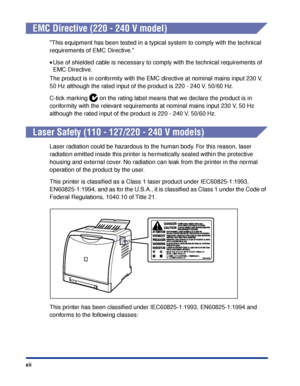 Page 15xii
EMC Directive (220 - 240 V model)
This equipment has been tested in a typical system to comply with the technical 
requirements of EMC Directive.
•Use of shielded cable is necessary to comply with the technical requirements of 
EMC Directive.
The product is in conformity with the EMC directive at nominal mains input 230 V, 
50 Hz although the rated input of the product is 220 - 240 V, 50/60 Hz.
C-tick marking   on the rating label means that we declare the product is in 
conformity with the relevant...