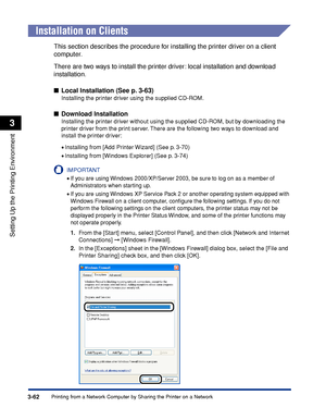 Page 1693-62Printing from a Network Computer by Sharing the Printer on a Network
Setting Up the Printing Environment
3
Installation on Clients
This section describes the procedure for installing the printer driver on a client 
computer.
There are two ways to install the printer driver: local installation and download 
installation.
Local Installation (See p. 3-63)
Installing the printer driver using the supplied CD-ROM.
Download Installation
Installing the printer driver without using the supplied CD-ROM, but...