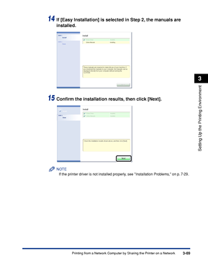 Page 1763-69Printing from a Network Computer by Sharing the Printer on a Network
Setting Up the Printing Environment
3
14If [Easy Installation] is selected in Step 2, the manuals are 
installed.
15Conﬁrm the installation results, then click [Next].
NOTE
If the printer driver is not installed properly, see Installation Problems, on p. 7-29.
 