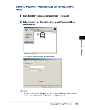 Page 1944-11
Printing a Document
4
Specifying the Printing Preferences
Displaying the [Printer Properties] Dialog Box from the [Printers] 
Folder
1From the [Start] menu, select [Settings]  [Printers].
2Select the icon for this printer, then select [Properties] from 
the [File] menu.
The [Printer Properties] dialog box is displayed.
NOTE
The [Printer Properties] dialog box can also be displayed by right-clicking the icon 
for this printer and selecting [Properties] from the pop-up menu.
 