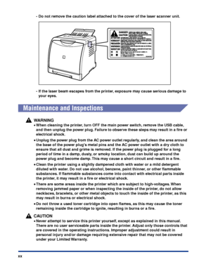 Page 23xx- Do not remove the caution label attached to the cover of the laser scanner unit.
- If the laser beam escapes from the printer, exposure may cause serious damage to 
your eyes.
 
Maintenance and Inspections
WARNING
•When cleaning the printer, turn OFF the main power switch, remove the USB cable, 
and then unplug the power plug. Failure to observe these steps may result in a ﬁre or 
electrical shock.
•• • •
Unplug the power plug from the AC power outlet regularly, and clean the area around 
the base of...