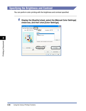Page 2494-66
Printing a Document
Using the Various Printing Functions
4
Specifying the Brightness and Contrast
You can perform color printing with the brightness and contrast speciﬁed.
1Display the [Quality] sheet, select the [Manual Color Settings] 
check box, and then click [Color Settings].
 