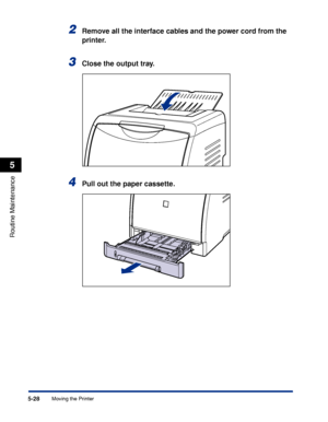 Page 3055-28
Routine Maintenance
5
Moving the Printer
2Remove all the interface cables and the power cord from the 
printer.
3Close the output tray.
4Pull out the paper cassette.
 