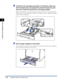 Page 85Loading Envelopes in the Paper Source2-42
Loading and Outputting Paper
2
8Hold down the envelopes as shown in the ﬁgure, make sure 
that the stack does not exceed the load limit marks (A), and 
then set it under the hooks (B) on the paper guides.
Make sure that there is sufﬁcient space between the hooks of the paper guides 
and the stack of the envelopes. If there is no sufﬁcient space, slightly reduce the 
amount of the envelopes.
9Set the paper cassette in the printer.
Push the paper cassette into the...