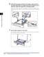 Page 95Loading Custom Size Paper (Non-Standard Paper) in the Paper Source2-52
Loading and Outputting Paper
2
6Hold down the paper as shown in the ﬁgure, make sure that 
the paper stack does not exceed the load limit marks (A), and 
then set it under the hooks (B) on the paper guides.
Make sure that there is sufﬁcient space between the hooks of the paper guides 
and the paper stack. If there is no sufﬁcient space, slightly reduce the amount of 
paper.
7Set the paper cassette in the printer.
Push the paper...