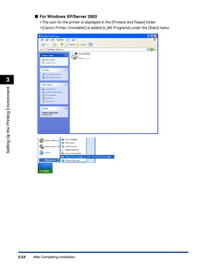 Page 139After Completing Installation3-54
Setting Up the Printing Environment
3
■For Windows XP/Server 2003
•The icon for the printer is displayed in the [Printers and Faxes] folder.
•[Canon Printer Uninstaller] is added to [All Programs] under the [Start] menu.
 