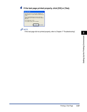 Page 142Printing a Test Page3-57
Setting Up the Printing Environment
3
4If the test page printed properly, click [OK] or [Yes].
NOTE
If the test page did not printed properly, refer to Chapter 7 Troubleshooting.
 