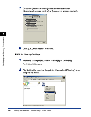 Page 147Printing from a Network Computer using a Shared Printer3-62
Setting Up the Printing Environment
3
7Go to the [Access Control] sheet and select either 
[Share-level access control] or [User-level access control].
8Click [OK], then restart Windows.
■Printer Sharing Settings
1From the [Start] menu, select [Settings] ➞ [Printers].
The [Printers] folder opens.
2Right-click the icon for the printer, then select [Sharing] from 
the pop-up menu.
 