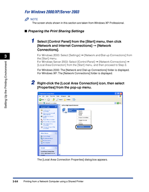 Page 149Printing from a Network Computer using a Shared Printer3-64
Setting Up the Printing Environment
3
For Windows 2000/XP/Server 2003
NOTE
The screen shots shown in this section are taken from Windows XP Professional.
■Preparing the Print Sharing Settings
1Select [Control Panel] from the [Start] menu, then click 
[Network and Internet Connections] ➞ [Network 
Connections].
For Windows 2000: Select [Settings] ➞ [Network and Dial-up Connections] from 
the [Start] menu.
For Windows Server 2003: Select [Control...