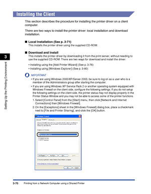 Page 155Printing from a Network Computer using a Shared Printer3-70
Setting Up the Printing Environment
3
Installing the Client
This section describes the procedure for installing the printer driver on a client 
computer.
There are two ways to install the printer driver: local installation and download 
installation.
■Local Installation (See p. 3-71)
This installs the printer driver using the supplied CD-ROM.
■Download and Install
This installs the printer driver by downloading it from the print server, without...