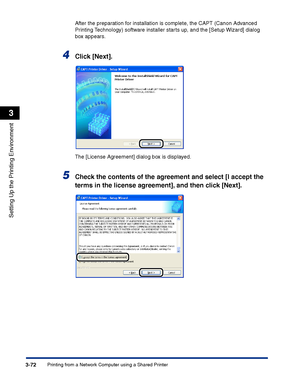 Page 157Printing from a Network Computer using a Shared Printer3-72
Setting Up the Printing Environment
3
After the preparation for installation is complete, the CAPT (Canon Advanced 
Printing Technology) software installer starts up, and the [Setup Wizard] dialog 
box appears.
4Click [Next].
The [License Agreement] dialog box is displayed.
5Check the contents of the agreement and select [I accept the 
terms in the license agreement], and then click [Next].
 