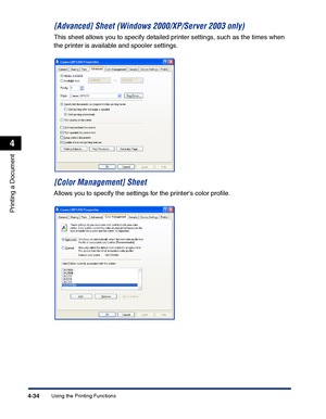 Page 201Using the Printing Functions4-34
Printing a Document
4
[Advanced] Sheet (Windows 2000/XP/Server 2003 only)
This sheet allows you to specify detailed printer settings, such as the times when 
the printer is available and spooler settings.
[Color Management] Sheet
Allows you to specify the settings for the printers color proﬁle.
 