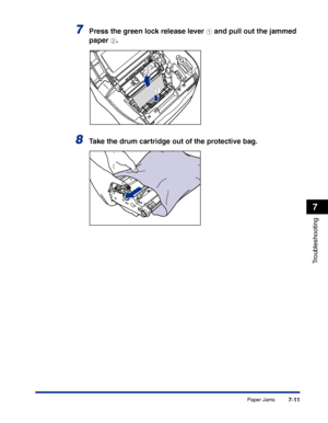 Page 326Paper Jams7-11
Troubleshooting
7
7Press the green lock release lever a and pull out the jammed 
paper 
b.
8Take the drum cartridge out of the protective bag.
a
b
 