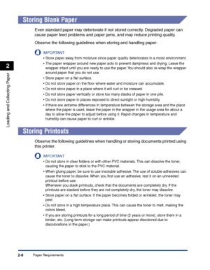 Page 47Paper Requirements2-8
Loading and Collecting Paper
2
Storing Blank Paper
Even standard paper may deteriorate if not stored correctly. Degraded paper can 
cause paper feed problems and paper jams, and may reduce printing quality.
Observe the following guidelines when storing and handling paper:
IMPORTANT
•Store paper away from moisture since paper quality deteriorates in a moist environment.
•The paper wrapper around new paper acts to prevent dampness and drying. Leave the 
wrapper intact until you are...