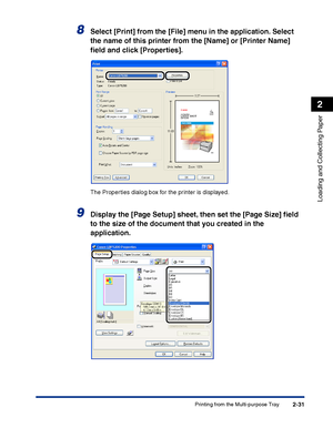 Page 70Printing from the Multi-purpose Tray2-31
Loading and Collecting Paper
2
8Select [Print] from the [File] menu in the application. Select 
the name of this printer from the [Name] or [Printer Name] 
ﬁeld and click [Properties].
The Properties dialog box for the printer is displayed.
9Display the [Page Setup] sheet, then set the [Page Size] ﬁeld 
to the size of the document that you created in the 
application.
 