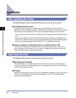 Page 87Introduction3-2
Setting Up the Printing Environment
3
Introduction
After Installing the Printer
The following tasks need to be performed after you have set up the printer:
■Installing the printer driver
The printer driver is a piece of software that is needed when you are printing from 
application software. Settings related to printing can be conﬁgured using the printer driver. 
The procedure for installing the printer driver varies depending on your environment.
•If you are printing with the printer...