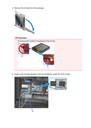 Page 1533.Remove the ink tank from the package.
Important
•
Do not touch the contact (C) and joint (D) of the ink tank.
4.
Insert a new ink tank aligning it with the installation guide (E) of the printer.
153
 