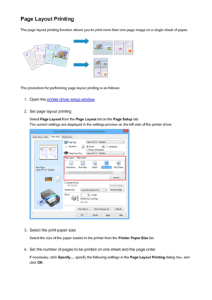 Page 327Page Layout PrintingThe page layout printing function allows you to print more than one page image on a single sheet of paper.
The procedure for performing page layout printing is as follows:
1.
Open the printer driver setup window
2.
Set page layout printing
Select  Page Layout  from the Page Layout  list on the Page Setup  tab.
The current settings are displayed in the settings preview on the left side of the printer driver.
3.
Select the print paper size
Select the size of the paper loaded in the...