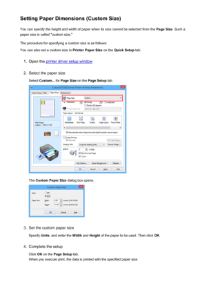 Page 354Setting Paper Dimensions (Custom Size)You can specify the height and width of paper when its size cannot be selected from the  Page Size. Such a
paper size is called "custom size."
The procedure for specifying a custom size is as follows: You can also set a custom size in  Printer Paper Size on the Quick Setup  tab.1.
Open the printer driver setup window
2.
Select the paper size
Select  Custom...  for Page Size  on the Page Setup  tab.
The Custom Paper Size  dialog box opens.
3.
Set the custom...