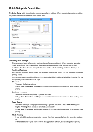 Page 396Quick Setup tab DescriptionThe  Quick Setup  tab is for registering commonly used print settings. When you select a registered setting,
the printer automatically switches to the preset items.
Commonly Used Settings The names and icons of frequently used printing profiles are registered. When you select a printingprofile according to the purpose of the document, settings that match the purpose are applied. In addition, functions that are thought to be useful for the selected printing profile are displayed...