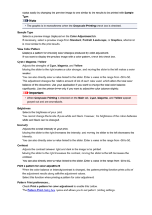 Page 404status easily by changing the preview image to one similar to the results to be printed with Sample
Type .
Note
•
The graphic is in monochrome when the  Grayscale Printing check box is checked.
Sample Type Selects a preview image displayed on the  Color Adjustment tab.
If necessary, select a preview image from  Standard, Portrait , Landscape , or Graphics , whichever
is most similar to the print results.
View Color Pattern Displays a pattern for checking color changes produced by color adjustment.If you...