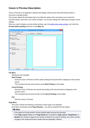 Page 426Canon IJ Preview DescriptionCanon IJ Preview is an application software that displays what the print result will look like before adocument is actually printed.
The preview reflects the information that is set within the printer driver and allows you to check the
document layout, print order, and number of pages. You can also change the media type and paper source
settings.
When you want to display a preview before printing, open the 
printer driver setup window , and check the
Preview before printing...