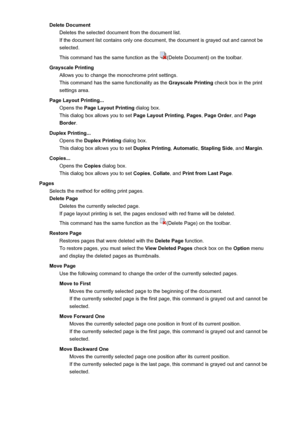 Page 431Delete DocumentDeletes the selected document from the document list.If the document list contains only one document, the document is grayed out and cannot be
selected.
This command has the same function as the 
(Delete Document) on the toolbar.
Grayscale Printing Allows you to change the monochrome print settings.
This command has the same functionality as the  Grayscale Printing check box in the print
settings area.
Page Layout Printing... Opens the  Page Layout Printing  dialog box.
This dialog box...