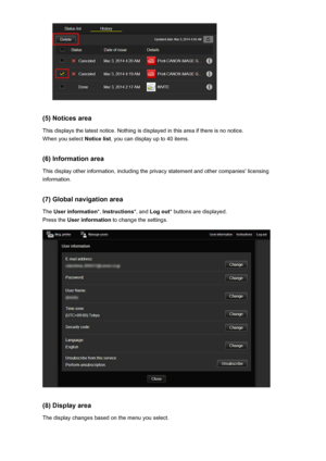 Page 65(5) Notices areaThis displays the latest notice. Nothing is displayed in this area if there is no notice.When you select  Notice list, you can display up to 40 items.
(6) Information area
This display other information, including the privacy statement and other companies' licensing
information.
(7) Global navigation area The  User information *, Instructions *, and Log out * buttons are displayed.
Press the  User information  to change the settings.
(8) Display area
The display changes based on the...