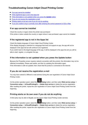 Page 78Troubleshooting Canon Inkjet Cloud Printing Center
If an app cannot be installed
If the registered app is not in the Apps list
If the information is not updated when you press the Update button
If you do not receive the registration e-mail
Printing starts on its own even if you do not do anything
If you are unable to log in correctly even after entering the correct password in iOS or Mac
If an app cannot be installed Check the country or region where the printer was purchased.
If the printer is taken...