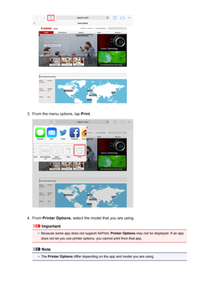 Page 883.
From the menu options, tap Print.
4.
From  Printer Options , select the model that you are using.
Important
•
Because some app does not support AirPrint,  Printer Options may not be displayed. If an app
does not let you use printer options, you cannot print from that app.
Note
•
The  Printer Options  differ depending on the app and model you are using.
88
 