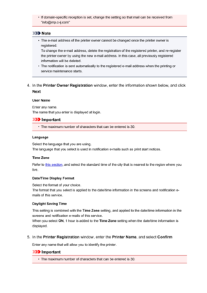 Page 100•If domain-specific reception is set, change the setting so that mail can be received from"info@mp.c-ij.com"
Note
•
The e-mail address of the printer owner cannot be changed once the printer owner is
registered.
To change the e-mail address, delete the registration of the registered printer, and re-register the printer owner by using the new e-mail address. In this case, all previously registered
information will be deleted.
•
The notification is sent automatically to the registered e-mail...