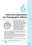 Page 245
243
6
Advanced Operations
for Photographic Effects
In the < d>, < s>, < f >, 
< a >, and < F>
 modes, you 
can change various settings of 
the camera as you desire to 
obtain a wide variety of 
shooting results, by selecting 
the shutter speed and/or 
aperture, adjusting the 
exposure as you prefer, etc.
  A M  icon at the upper right of a page title indicates a 
function that can be used only in the following modes: < d> 
< s >   < F>.
  After you press the shutter button halfway and let go, the...