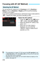 Page 318
316
You can set the AF method to [u+Tracking ] (p.317), [FlexiZone - 
Multi ] (p.319), or [ FlexiZone - Single ] (p.321) to suit the shooting 
conditions and subject.
If you want to achieve precise focus, set the lens’s focus mode switch to 
< MF >, magnify the image, and focus manually (p.329).
Select the AF method.
 Under the [ z5] tab (the [ z3] tab in 
< A > mode), select [ AF method].
  Select the desired AF method, then 
press < 0>.
  When the Live View image is 
displayed, you can press the...