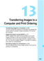 Page 467
465
13
Transferring Images to a
Computer and Print Ordering
  Transferring Images to a Computer  (p.466)
You can connect the camera to a computer and operate the 
camera alone to transfer images recorded on the card to 
the computer.
  Digital Print Order Format (DPOF)  (p.471)
DPOF (Digital Print Order Format) enables you to print 
images recorded on the card according to your printing 
instructions such as the image selection, quantity to print, 
etc. You can print multiple images in one batch or...